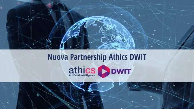 Come trasformare i progetti di Intelligenza Artificiale in Execution Digitale: la partnership Athics – DWIT